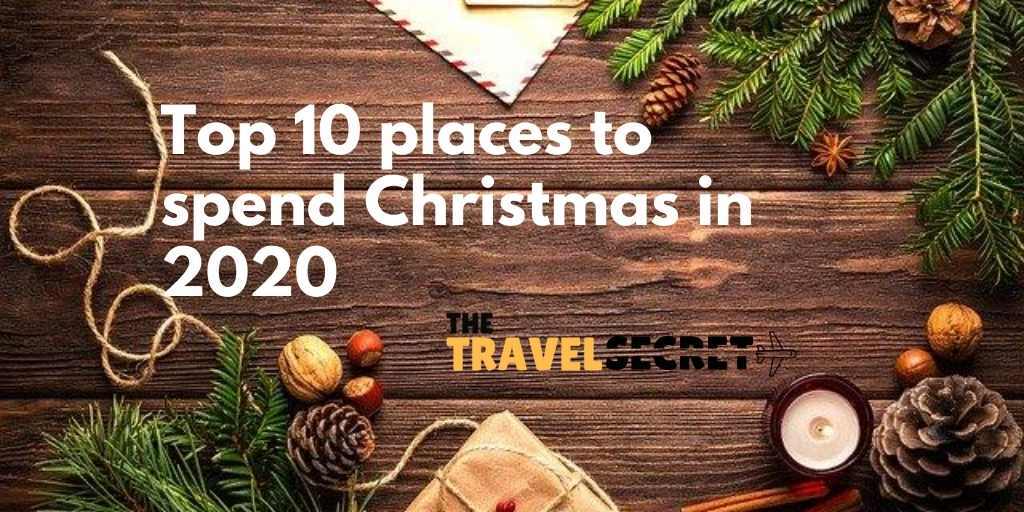  Top 10 places to spend Christmas in 2020